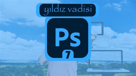 Adobe Photoshop Dersleri 7 Varolan Projeye Devam Etmek YouTube