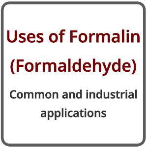 Formalin (Formaldehyde): Common Uses and Applications - PSIBERG