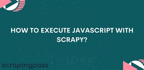 How To Execute Javascript With Scrapy ScrapingPass