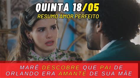 Novela Amor Perfeito Resumo Capítulo De 18 05 Quinta Feira Resumo