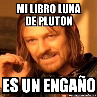 Meme Boromir mi libro luna de pluton es un engaÃo 21102301