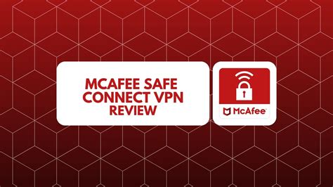 Mcafee Safe Connect Vpn Review Is It Good Secure Technadu