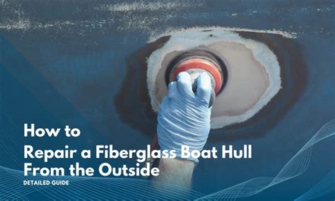 How To Repair A Fiberglass Boat Hull From The Outside 7 Steps