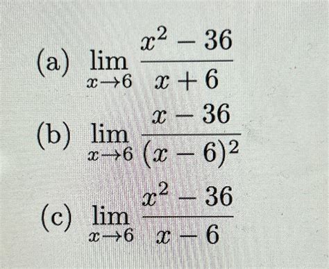 Solved A Limx→6x2 36x 6 B Limx→6x 36 X 6 2 C Limx→6x2 36