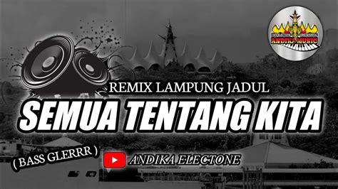 Remix Dut Lampung Peterpan Semua Tentang Kita Full Bass