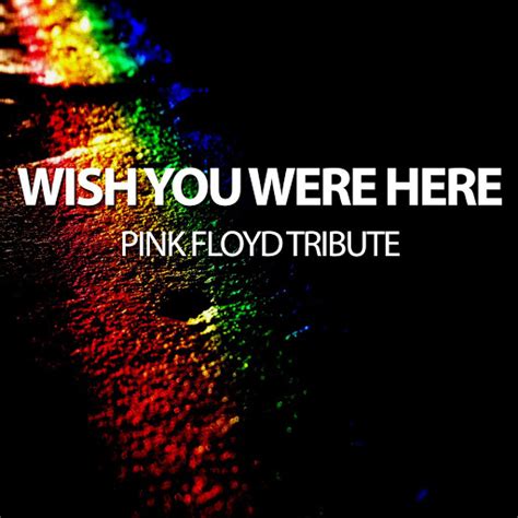 Wish You Were Here Pink Floyd Tribute Youtube Music