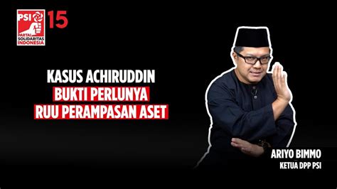 Ariyo Bimmo Kasus Achiruddin Bukti Perlunya RUU Perampasan Aset YouTube