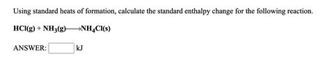 Solved Using Standard Heats Of Formation Calculate The Chegg