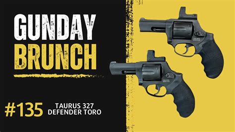 Gunday Brunch The Taurus Defender Toro Gat Daily Guns Ammo