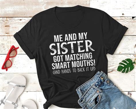 Me And My Sister Got Matching Smart Mouths T Shirt T For Etsy