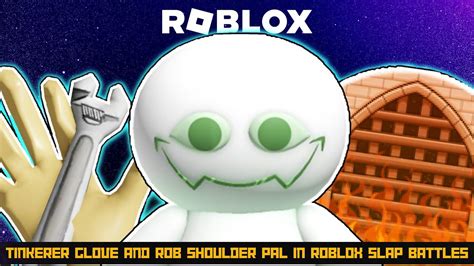 How to get the Rob Shoulder Pal and Tinkerer Glove in Roblox Slap Battles?