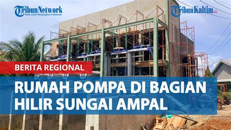 Dinas PU Balikpapan Bangun Rumah Pompa Di Bagian Hilir Sungai Ampal