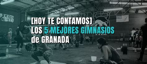 Los Mejores Gimnasios En Granada