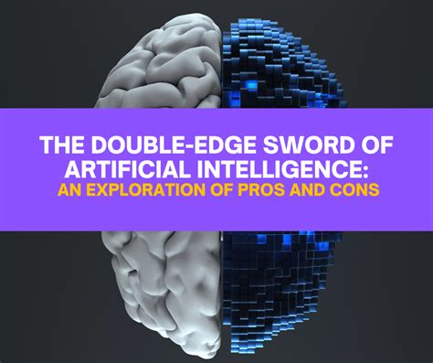 The Double Edged Sword Of Artificial Intelligence Pros And Cons