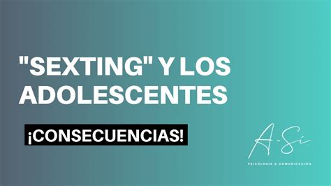 Consecuencias Del Sexting En La Adolescencia Youtube