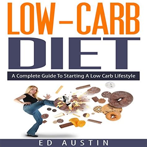 Low Carb Diet A Complete Guide To Starting A Low Carb