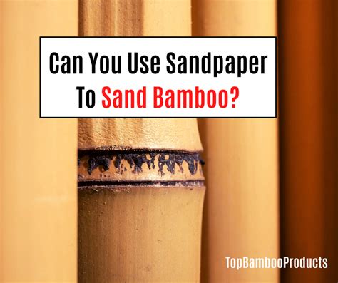 How To Sand Bamboo Sticks In Simple Steps Topbambooproducts