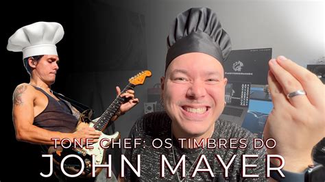 TIMBRES DO JOHN MAYER EM 3 PREÇOS TONE CHEF YouTube