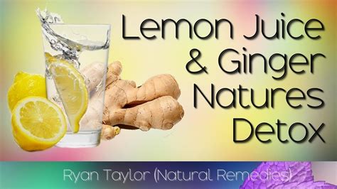 Ginger And Lemon Juice Benefits Natures Detox YouTube