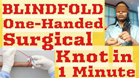 One Handed Surgical Knot Tying In 1 Minute Blindfold Youtube