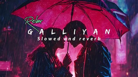 Galliyan Slowed And Reverb Galliyan Song Lofi Song Hindi🥀 ️ Youtube