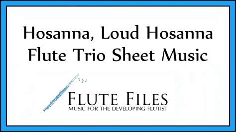 Hosanna Loud Hosanna Flute Trio Youtube