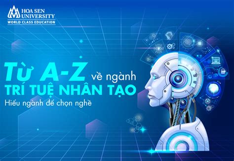 Trí tuệ nhân tạo là ngành gì Từ A Z về ngành trí tuệ nhân tạo Hiểu