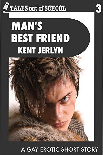 Man S Best Friend A Gay Erotic Short Story Tales Out Of School Book Ebook Jerlyn Kent