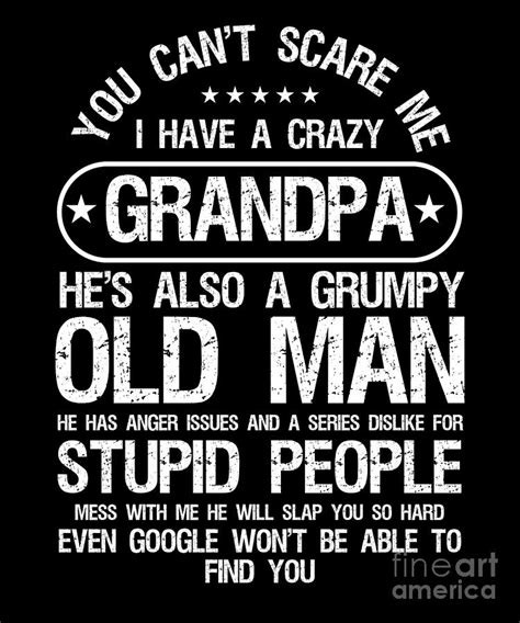 Savage Granddad Grandfather You Cant Scare Me I Have A Crazy Grandpa