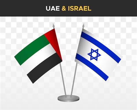 Premium Vector Uae United Arab Emirates Vs Israel Desk Flags Mockup 3d Vector Illustration