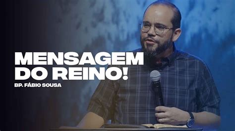 Mensagem do Reino Palavra Bispo Fábio Sousa YouTube