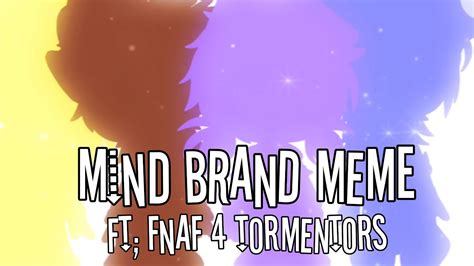 Mind Brand Meme Ft Tormentors Past Versions YouTube