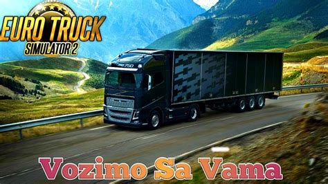 VOZIMO SA VAMA Euro Truck Simulator 2 LIVE 6 YouTube