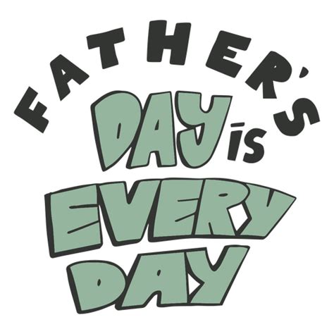 Fathers Day Everyday Quote Png And Svg Design For T Shirts