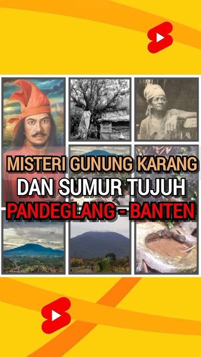 Misteri Gunung Karang And Sumur Tujuh Cahayailmu06 Misteri Mitos