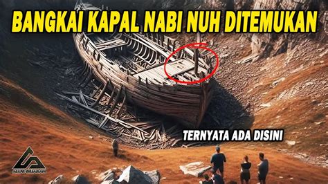 Ilmuwanpun Tercengang Kapal Nabi Nuh Ditemukan Pada Papannya