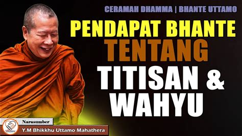 BAGAIMANA PENDAPAT BHANTE TENTANG WAHYU Y M BHIKKHU UTTAMO