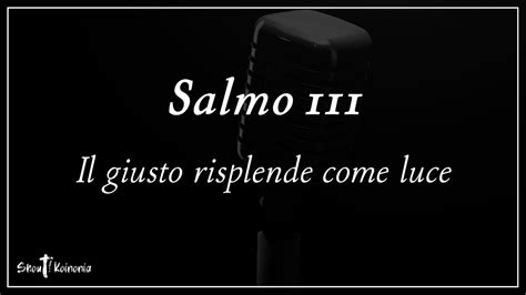 Salmo Responsoriale Il Giusto Risplende Come Luce Salmo Youtube