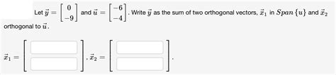 Solved Let Y 0−9 And U −6−4 Write Y As The Sum Of Two