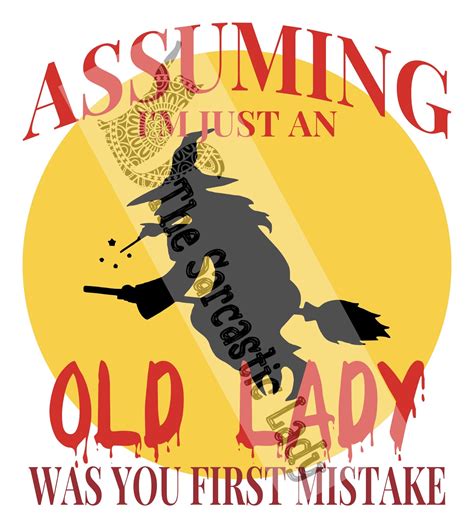 Assuming I M Just An Old Lady Was Your First Mistake Svg Etsy Uk