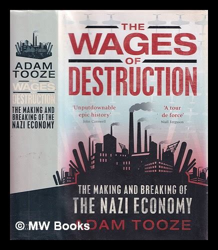 The Wages Of Destruction The Making And Breaking Of The Nazi Economy