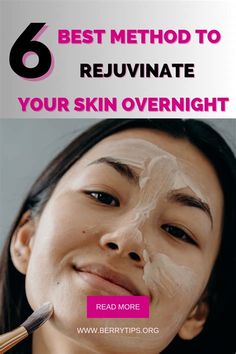 6 Best Methods To Rejuvenate Your Skin Overnight By Berrytips Org