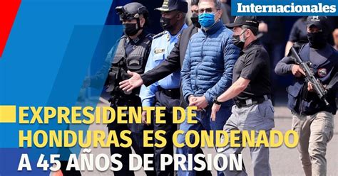 Expresidente Hondure O Juan Orlando Hern Ndez Es Condenado A A Os De