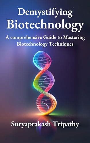 Demystifying Biotechnology A Comprehensive Guide To Mastering