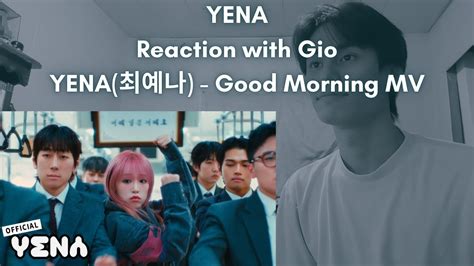 Yena Iz One Reaction With Gio Yena Good Morning Mv Youtube