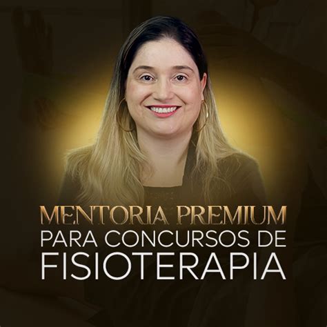 MENTORIA PREMIUM PARA CONCURSOS DE FISIOTERAPIA Turma 2 2024 Mara