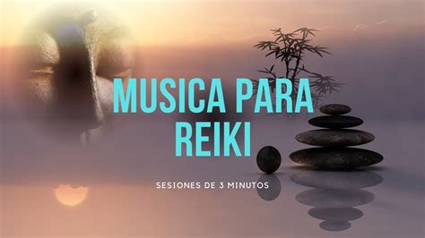 Musica Para Sanar Reiki Sesiones De 3 Minutos Youtube