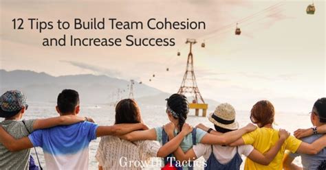 Building Team Cohesion 12 Proven Strategies For Success