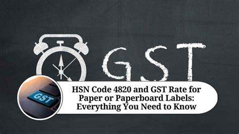 Hsn Code And Gst Rate For Paper Or Paperboard Labels Everything