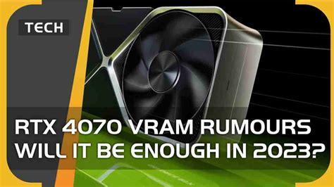 RTX 4070 VRAM - is 12GB enough in 2023?